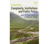 Complexity, Institutions and Public Policy: Agile Decision-Making in a Turbulent World