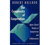 Complexity of Cooperation: Agent-Based Models of Competition and Collaboration (Princeton Studies in Complexity): 3