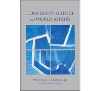 Complexity Science and World Affairs (SUNY series, James N. Rosenau series in Global Politics)