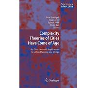 Complexity Theories of Cities Have Come of Age: An Overview with Implications to Urban Planning and Design