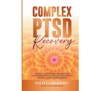 ComplexPTSD Recovery: Somatic, Polyvagal, IFS Exercises for Empowerment over Dysregulation, Anxiety, and Codependence