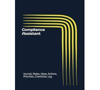 Compliance Assistant: Journal, Notes, Ideas, Actions, Priorities, Checklists, Log | Tool for Daily Goal Setting Tracker | Time Management | Performance Reviews | Project Office Book Gifts for Meetings