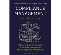 Compliance Management : A Practical Guide for Executives, Lawyers, and Compliance Professionals