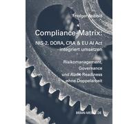 Compliance-Matrix: NIS-2, DORA, CRA & EU AI Act integriert umsetzen (Auditierung)