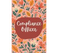 Compliance Officer Notebook (6 x 9 Inches): Floral Design Blank Lined Journal for Regulatory Tracking, Policy Notes & Daily Compliance Tasks