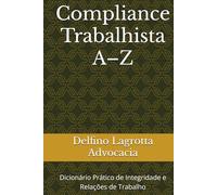 Compliance Trabalhista A-Z: Dicionário Prático de Integridade e Relações de Trabalho