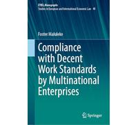 Compliance with Decent Work Standards by Multinational Enterprises (European Yearbook of International Economic Law, 48)