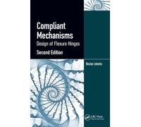 Compliant Mechanisms : Design of Flexure Hinges