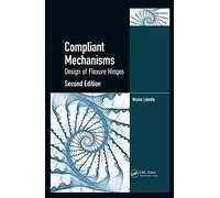 Compliant Mechanisms: Design of Flexure Hinges