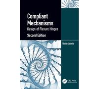 Compliant Mechanisms : Design of Flexure Hinges
