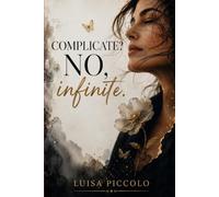 Complicate? No, infinite.: Il mondo secondo una donna. Molto più di ciò che appare