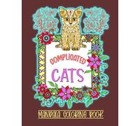 Complicated Cats Mandala Coloring Book: Relaxing Art For Stress Relief Featuring A Selection Of Beautiful Cats