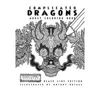 Complicated Dragons - Adult Coloring Book: Black Line Edition (Complicated Coloring)