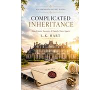 COMPLICATED INHERITANCE: One Estate. Secrets. A Family Torn Apart (THE ASHWORTH SECRETS)