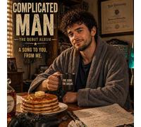 Complicated Man: a Song to You from Me