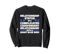 Complicated Relationship With A Giant Blue Bird Humor Sweatshirt