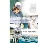 Complications: A Surgeon's Notes on an Imperfect Science