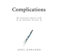 Complications: A Surgeon's Notes on an Imperfect Science by Atul Gawande (2002-04-04)
