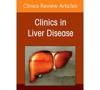 Complications of Cirrhosis, An Issue of Clinics in Liver Disease : Volume 31-1