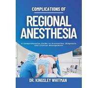 Complications of Regional Anesthesia: A Comprehensive Guide to Prevention, Diagnosis, and Clinical Management