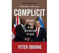 Complicit : Britain's Role in the Destruction of Gaza