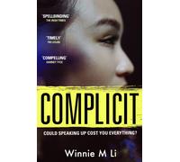Complicit : The compulsive, timely thriller you won’t be able to stop thinking about