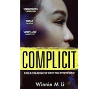 Complicit : The compulsive, timely thriller you won’t be able to stop thinking about