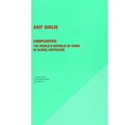 Complicities - The People′s Republic of China in Global Capitalism (Paradigm, 53)