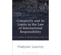 Complicity and its Limits in the Law of International Responsibility (Studies in International Law)