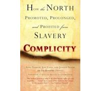 Complicity: How the North Promoted, Prolonged, and Profited from Slavery