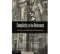 Complicity in the Holocaust: Churches And Universities In Nazi Germany