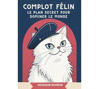 Complot Félin: Le Plan Secret Pour Dominer Le Monde