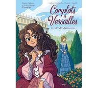 Complots à Versailles - Tome 6 Mme de Maintenon