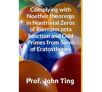 Complying with Noether theorems in Nontrivial Zeros of Riemann zeta function and Odd Primes from Sieve of Eratosthenes (BSD Conjecture and Riemann hypothesis)