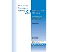 Components of L2 Reading: Linguistic and Processing Factors in the Reading Test Performances of Japanese EFL Learners: 32 (Studies in Language Testing, Series Number 32)