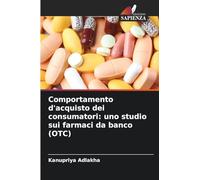 Comportamento d'acquisto dei consumatori: uno studio sui farmaci da banco (OTC)