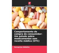 Comportamento de compra do consumidor: Um estudo sobre medicamentos sem receita médica (OTC)