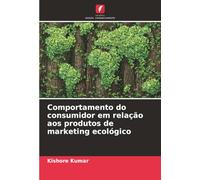 Comportamento do consumidor em relação aos produtos de marketing ecológico