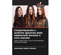 Comportamento e pratiche igieniche delle adolescenti durante il ciclo mensile: Studio condotto presso il Liceo Tecnico Mapendano nella città di Kisangani