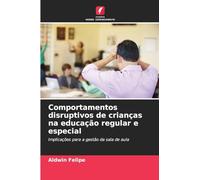 Comportamentos disruptivos de crianças na educação regular e especial: Implicações para a gestão da sala de aula