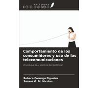 Comportamiento de los consumidores y uso de las telecomunicaciones: Un enfoque de la telefonía fija residencial
