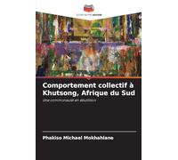 Comportement collectif à Khutsong, Afrique du Sud: Une communauté en ébullition