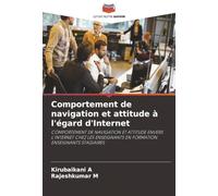 Comportement de navigation et attitude à l'égard d'Internet: COMPORTEMENT DE NAVIGATION ET ATTITUDE ENVERS L'INTERNET CHEZ LES ENSEIGNANTS EN FORMATION. ENSEIGNANTS STAGIAIRES