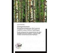 Comportement écophysiologique de Laurus nobilis sous stress hydrique: Etude comparée du comportement de deux écotypes de Laurus nobilis L. soumis à ... de stress hydrique (Omn.Pres.Franc.)