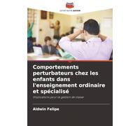 Comportements perturbateurs chez les enfants dans l'enseignement ordinaire et spécialisé: Implications pour la gestion de classe