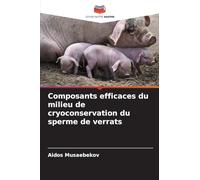 Composants efficaces du milieu de cryoconservation du sperme de verrats