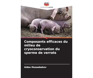 Composants efficaces du milieu de cryoconservation du sperme de verrats