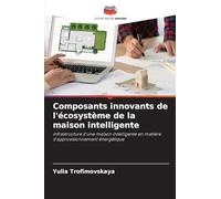 Composants innovants de l'écosystème de la maison intelligente: infrastructure d'une maison intelligente en matière d'approvisionnement énergétique