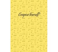 Compose Yourself!: A4 Music Composition Manuscript
