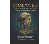 Composed: A Mosaic Advantage to Lead Without Losing Yourself
